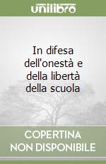 In difesa dell'onestà e della libertà della scuola libro