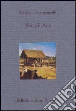 Noi, gli Aria. Interpretazioni sudamericane libro