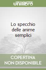 Lo specchio delle anime semplici libro