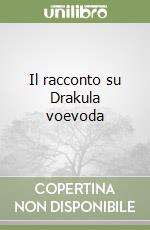 Il racconto su Drakula voevoda libro