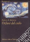 Orfani del cielo libro di Heinlein Robert A.