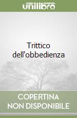 Trittico dell'obbedienza libro