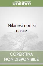 Milanesi non si nasce