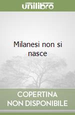 Milanesi non si nasce libro