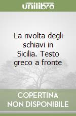 La rivolta degli schiavi in Sicilia. Testo greco a fronte libro