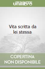 Vita scritta da lei stessa libro