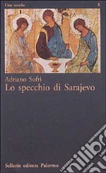 Lo specchio di Sarajevo libro