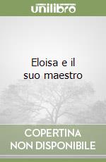 Eloisa e il suo maestro