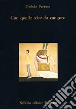 Con quelle idee da canguro. Trentasei anni di note ai margini libro