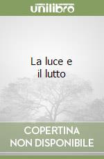 La luce e il lutto libro