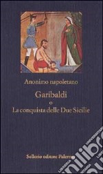 Garibaldi o la conquista delle Due Sicilie