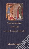 Garibaldi o la conquista delle Due Sicilie libro