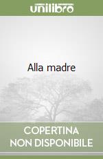 Alla madre libro