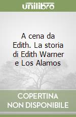 A cena da Edith. La storia di Edith Warner e Los Alamos