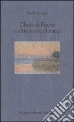 L'isola di fuoco e altre storie di mare libro