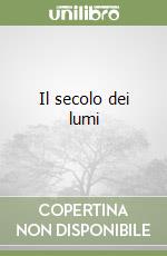 Il secolo dei lumi libro