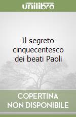 Il segreto cinquecentesco dei beati Paoli