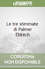 Le tre stimmate di Palmer Eldritch libro