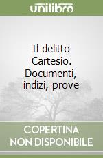 Il delitto Cartesio. Documenti, indizi, prove libro
