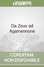 Da Zeus ad Agamennone libro