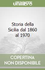 Storia della Sicilia dal 1860 al 1970 libro