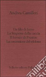 Il filo di fumo-La Stagione della caccia-Il birraio di Preston-La concessione del telefono libro