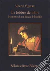 La febbre dei libri. Memorie di un libraio bibliofilo