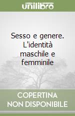 Sesso e genere. L'identità maschile e femminile libro