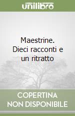 Maestrine. Dieci racconti e un ritratto libro