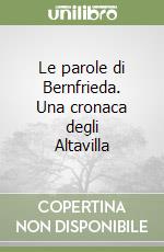 Le parole di Bernfrieda. Una cronaca degli Altavilla libro