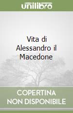 Vita di Alessandro il Macedone libro