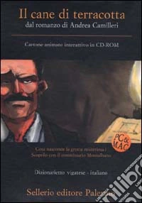 Il cane di terracotta. Dal romanzo di Andrea Camilleri. CD-ROM libro