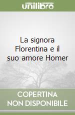 La signora Florentina e il suo amore Homer libro