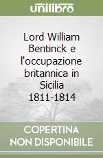 Lord William Bentinck e l'occupazione britannica in Sicilia 1811-1814 libro