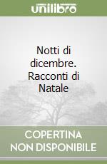 Notti di dicembre. Racconti di Natale libro