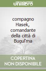 compagno Hasek, comandante della città di Bugul'ma libro