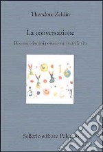 La conversazione. Di come i discorsi possano cambiarci la vita libro