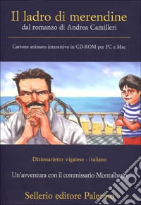 Il ladro di merendine. Dal romanzo di Andrea Camilleri. CD-ROM libro