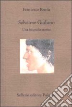 Salvatore Giuliano. Una biografia storica libro