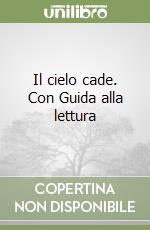 Il cielo cade. Con Guida alla lettura libro