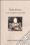 Parole di fuoco. La vita e il martirio di Anne Askew libro