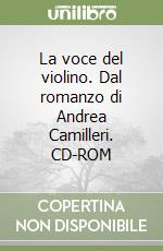 La voce del violino. Dal romanzo di Andrea Camilleri. CD-ROM libro