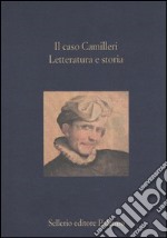 Il caso Camilleri. Letteratura e storia libro