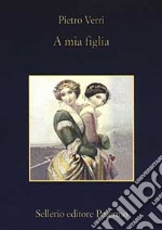 A mia figlia libro