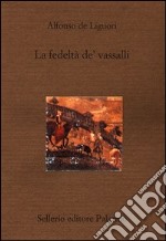 La fedeltà de' vassalli