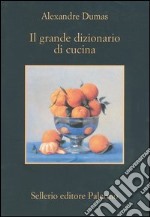 Il grande dizionario di cucina libro