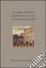 Consigli e istruzioni del giardiniere di corte di Caterina la Grande libro