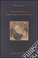 Storia della Sicilia dalle origini ai giorni nostri libro