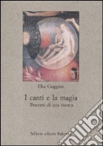 I canti e la magia. Percorsi di una ricerca libro