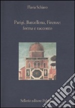 Parigi, Barcellona, Firenze: forma e racconto libro